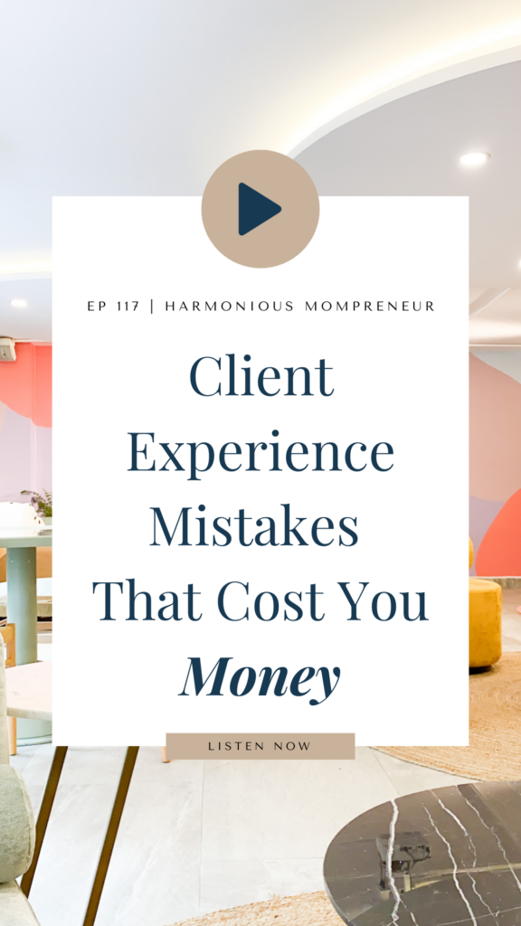 Client experience mistakes that cost you money
